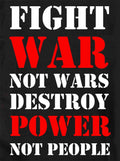 Fight War not Wars Destroy Power Not People T-Shirt
