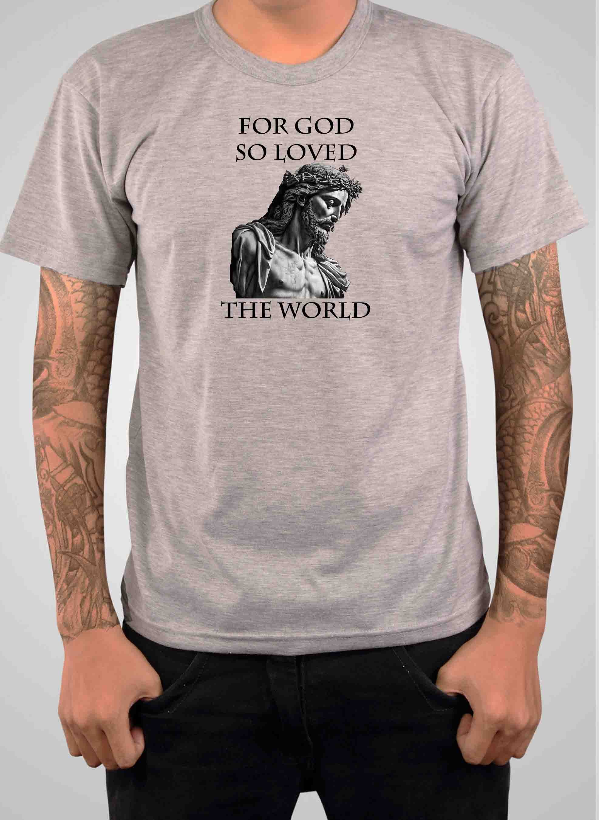 For God So Loved the World T-Shirt