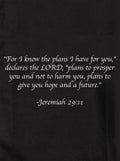 For I know the plans I have for you Kids T-Shirt