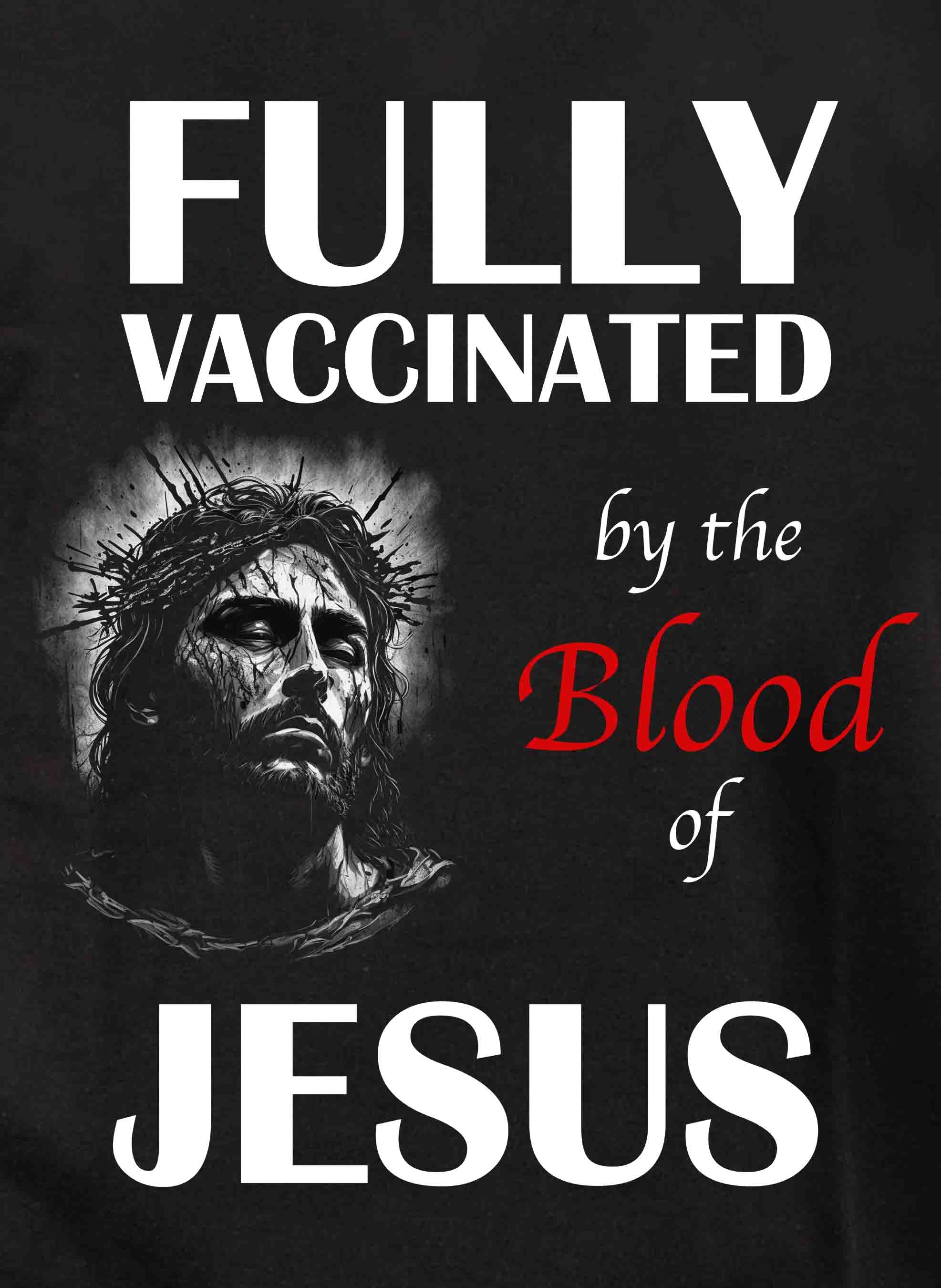 Fully Vaccinated by the Blood of Jesus T-Shirt