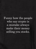 Funny how the people who say crypto is a mistake Kids T-Shirt