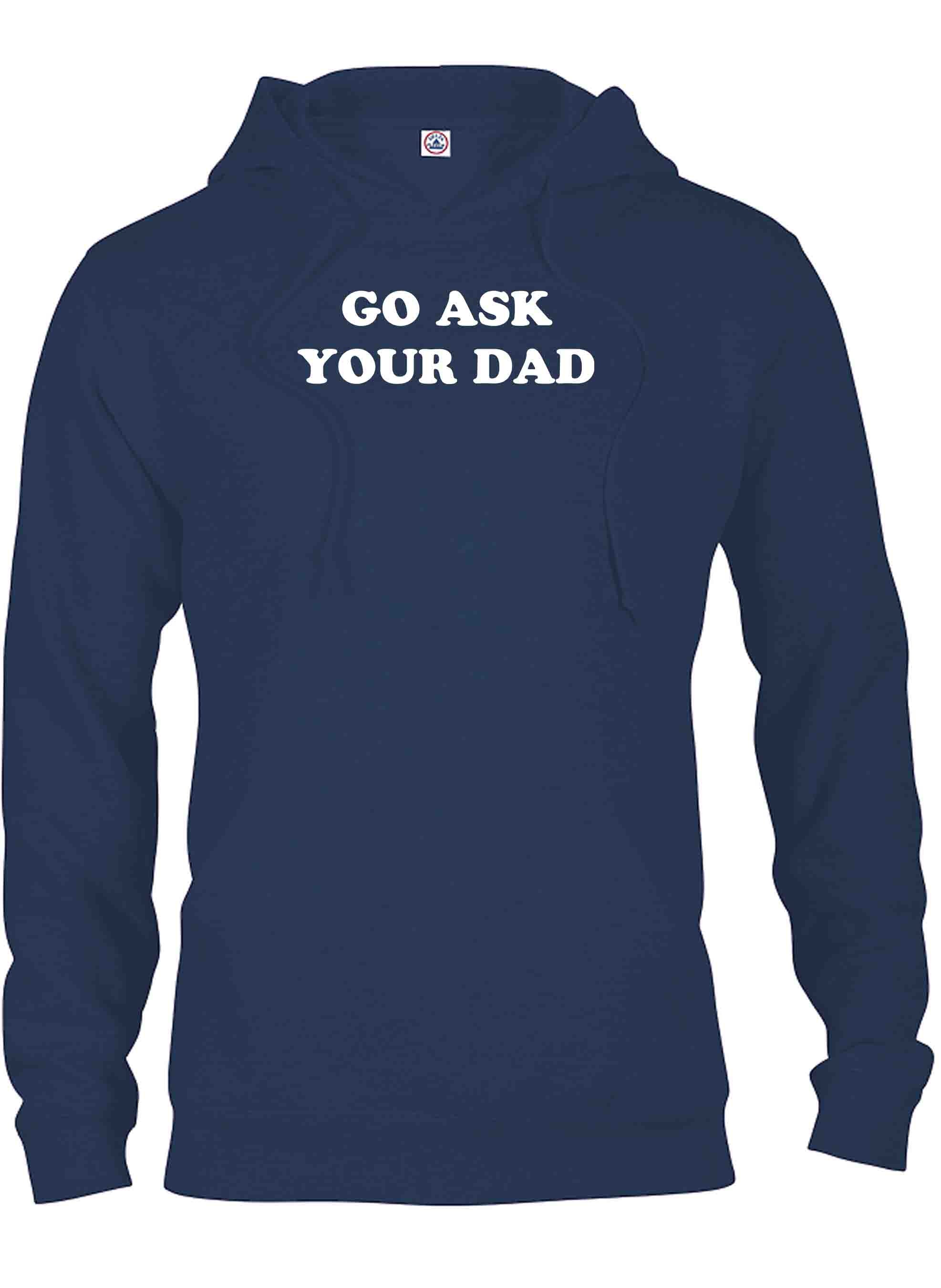Go Ask Your Dad T-Shirt