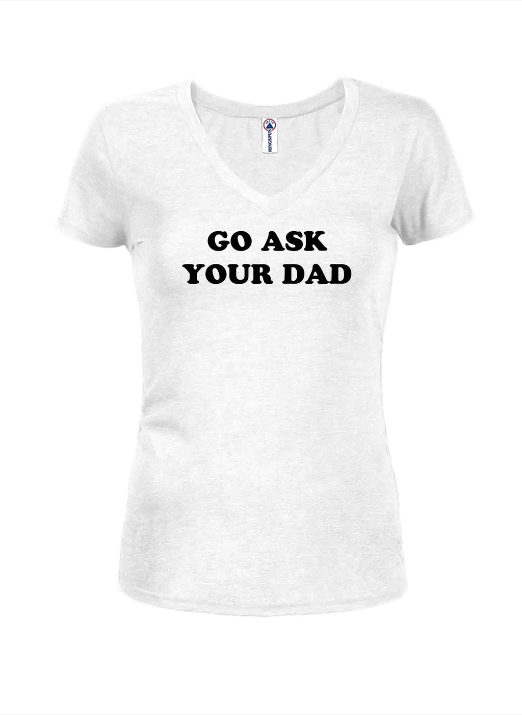 Go Ask Your Dad T-Shirt