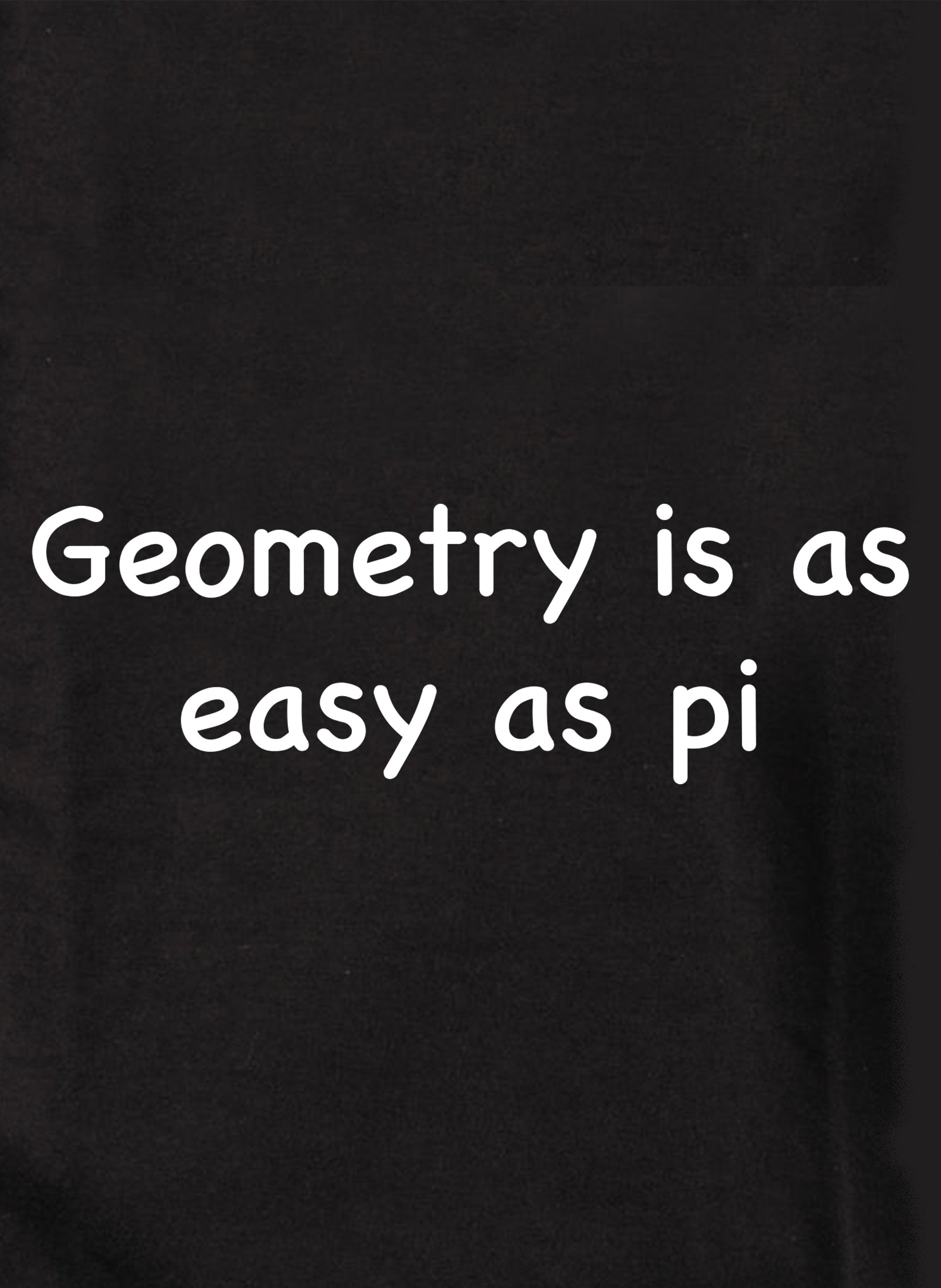 Geometry is as easy as pi Kids T-Shirt