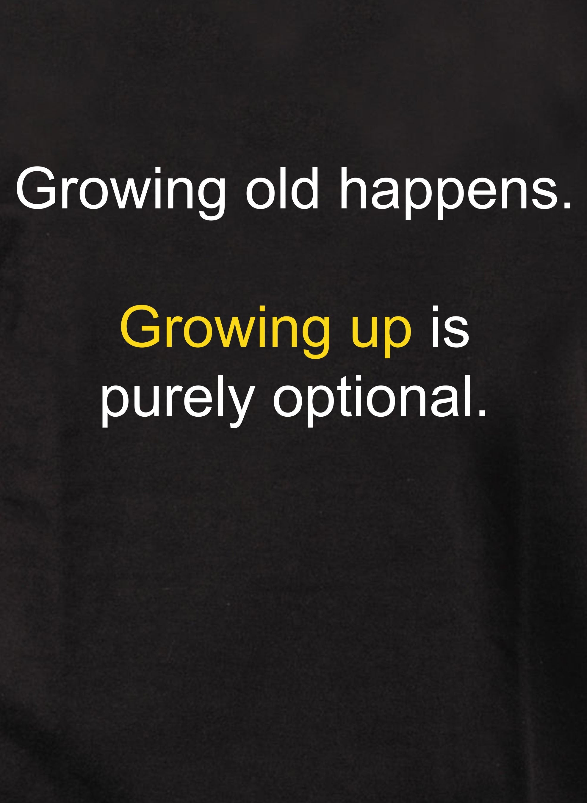 Growing old happens T-Shirt