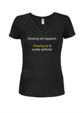 Growing old happens Juniors V Neck T-Shirt