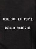 Guns Don't Kill People. Actually Bullets Do Kids T-Shirt