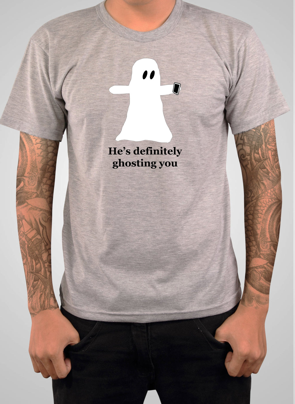He’s definitely ghosting you T-Shirt