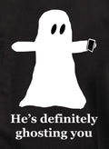He’s definitely ghosting you T-Shirt