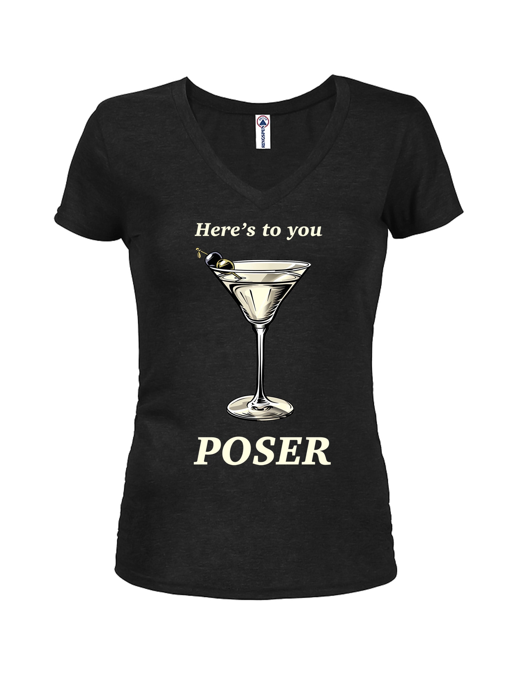 Here's to you POSER Juniors V Neck T-Shirt