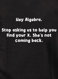 Hey Algebra.  Stop asking us to help you find your X Kids T-Shirt