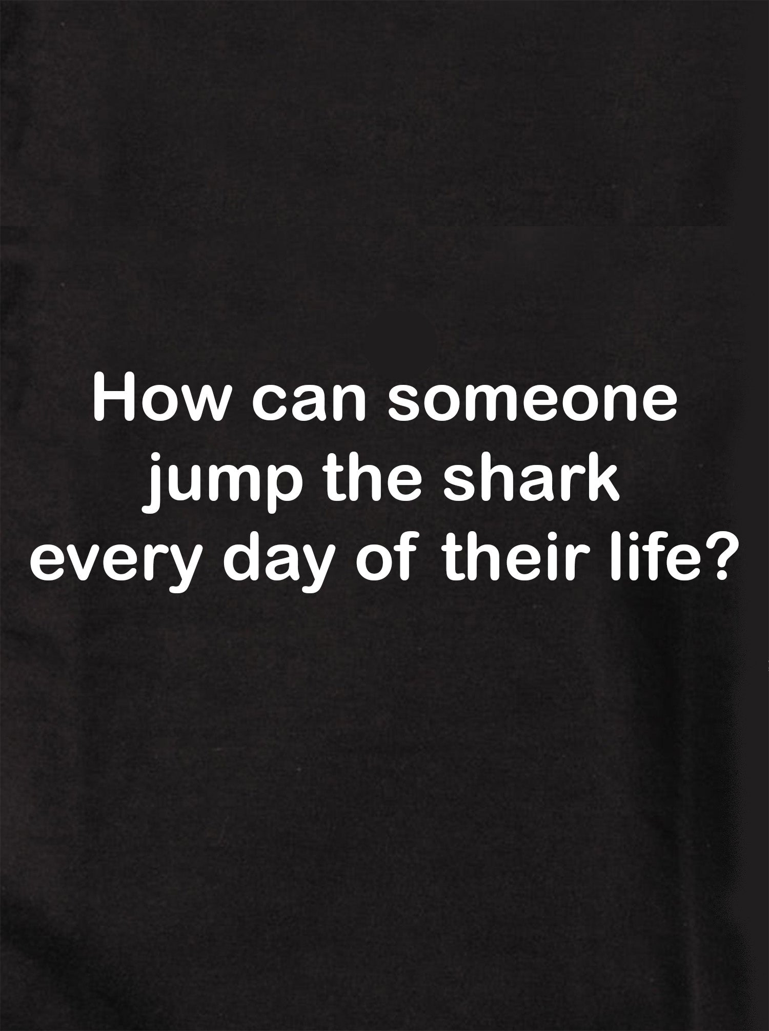 How can someone jump the shark every day of their life? Kids T-Shirt