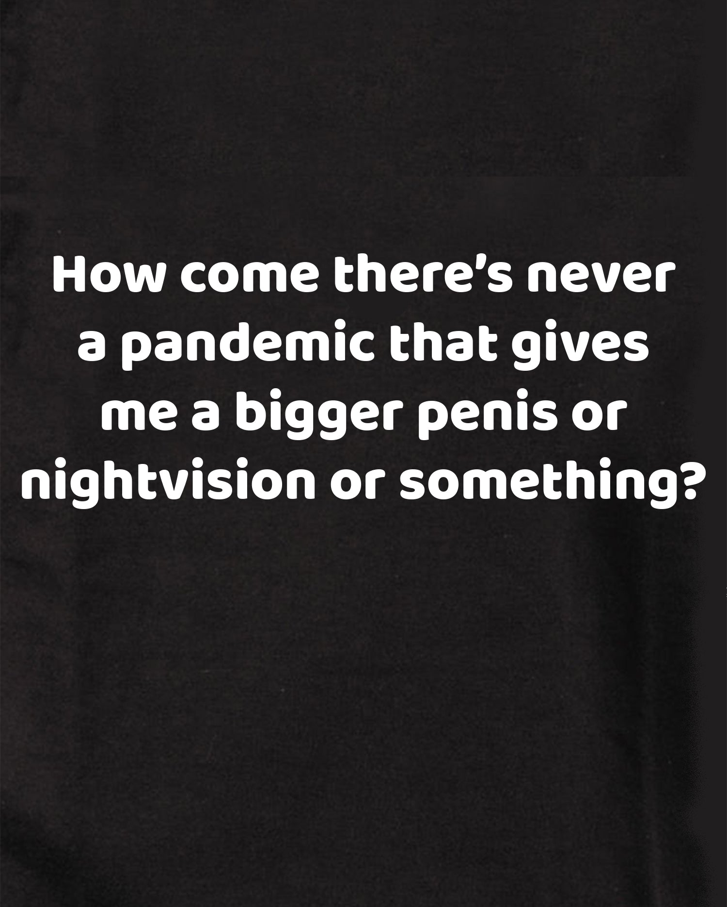 How come there’s never a pandemic Kids T-Shirt
