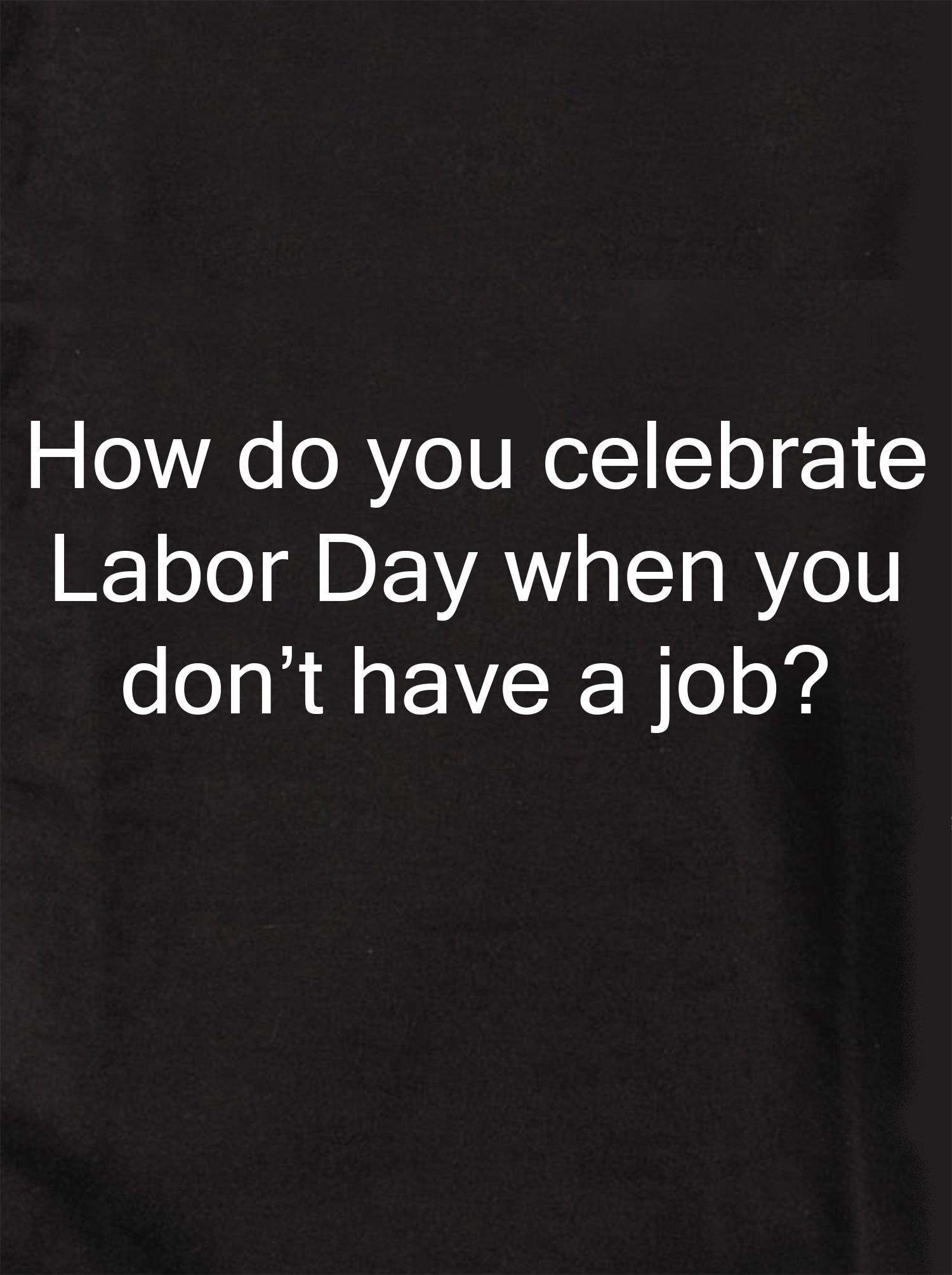 How do you celebrate Labor Day Kids T-Shirt