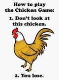 How to play the Chicken Game T-Shirt