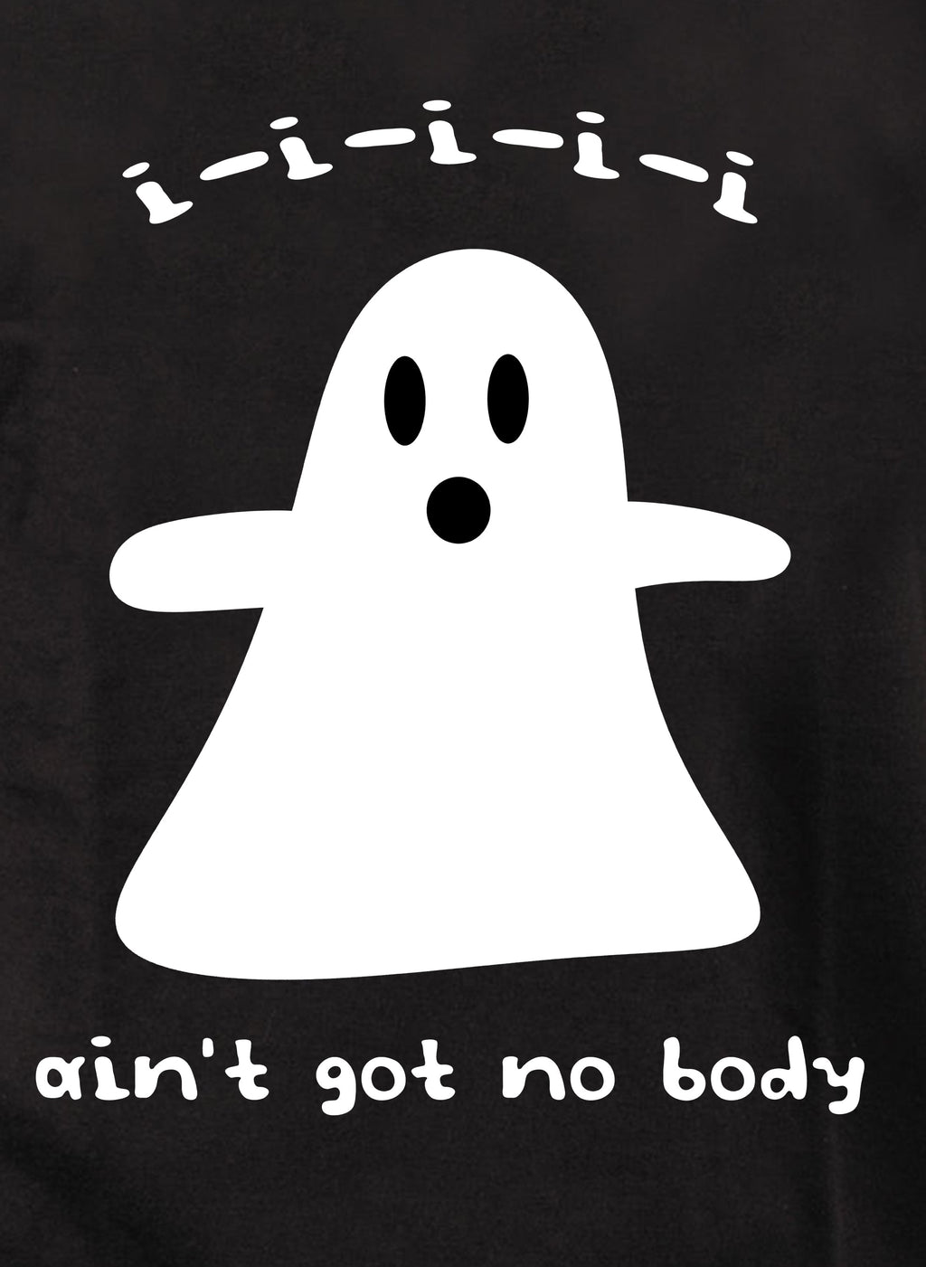 I-i-i-i-i ain’t got no body T-Shirt