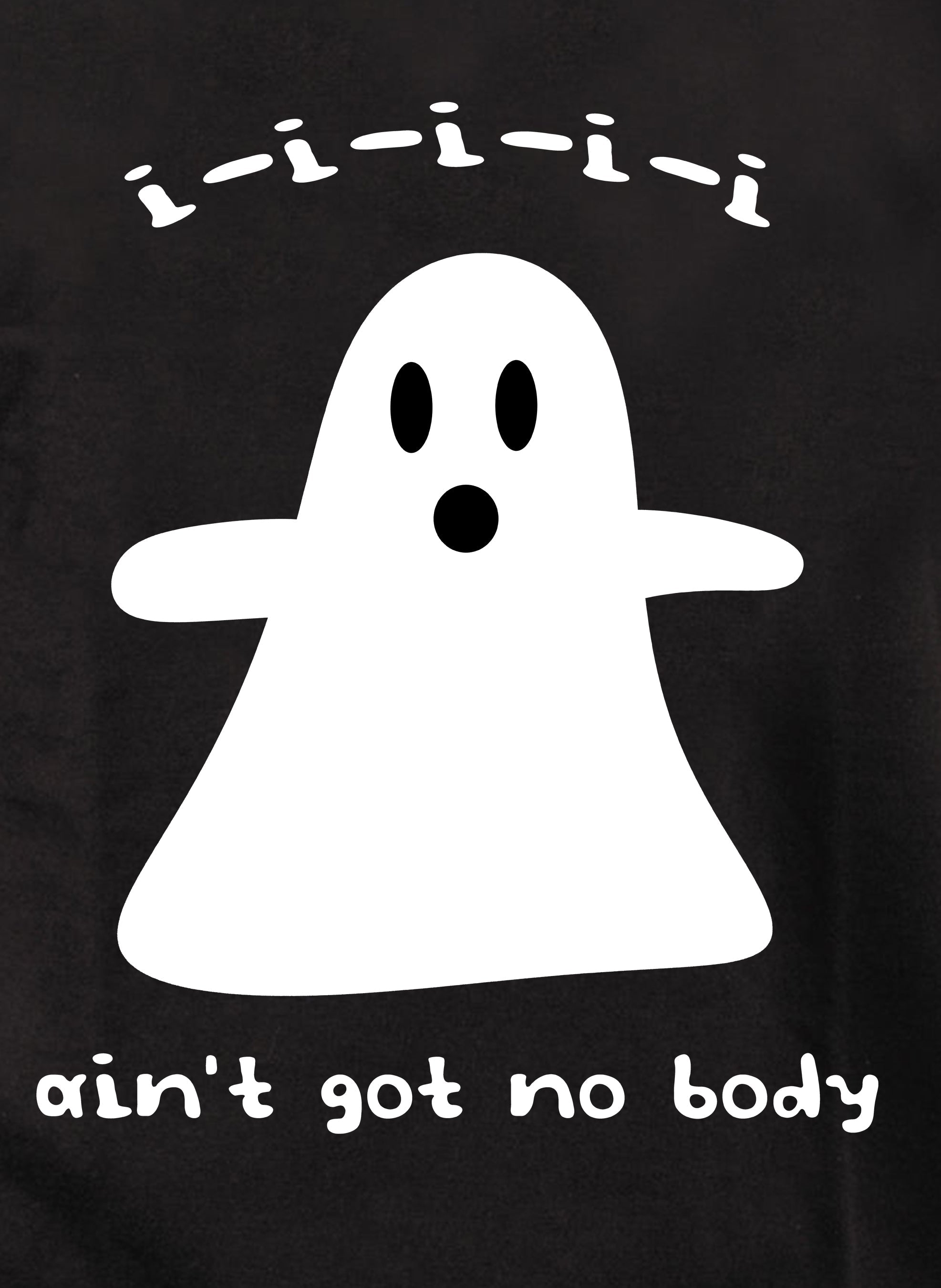 I-i-i-i-i ain’t got no body T-Shirt