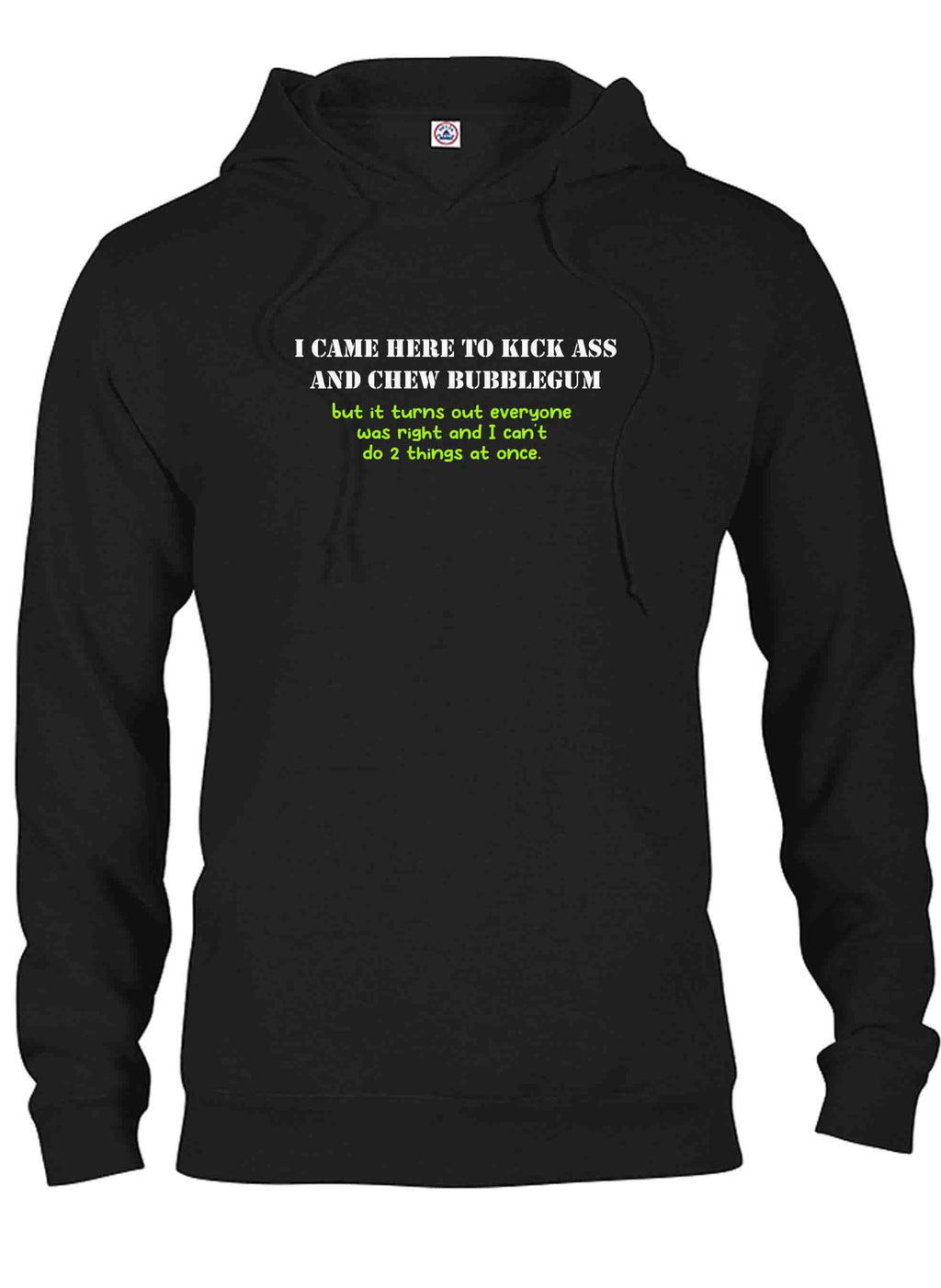 I Came Here To Kick Ass and Chew Bubble Gum T-Rex T-Shirt