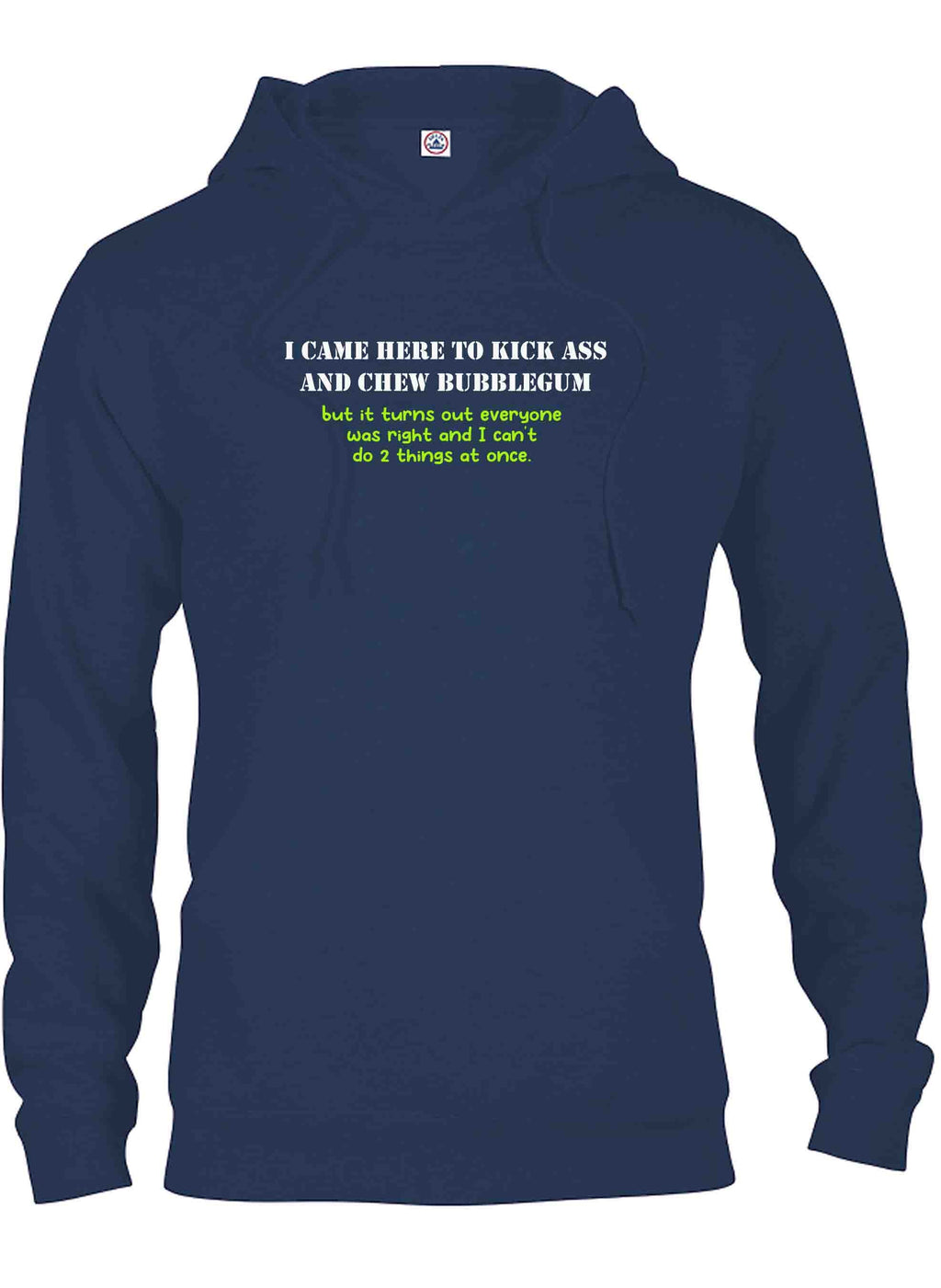 I Came Here To Kick Ass and Chew Bubble Gum T-Rex T-Shirt