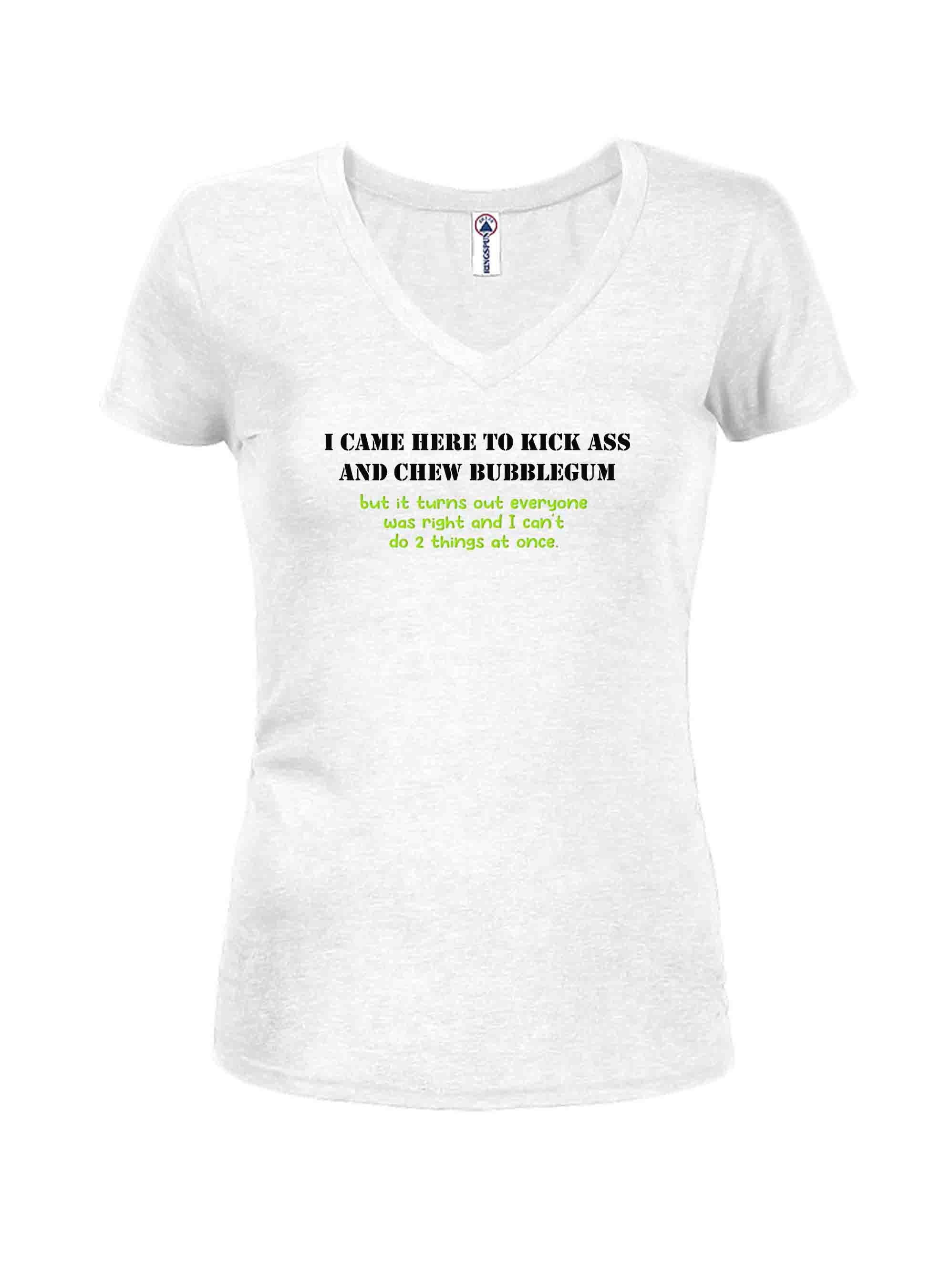 I Came Here To Kick Ass and Chew Bubble Gum T-Rex T-Shirt