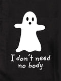I Don’t Need No Body Kids T-Shirt
