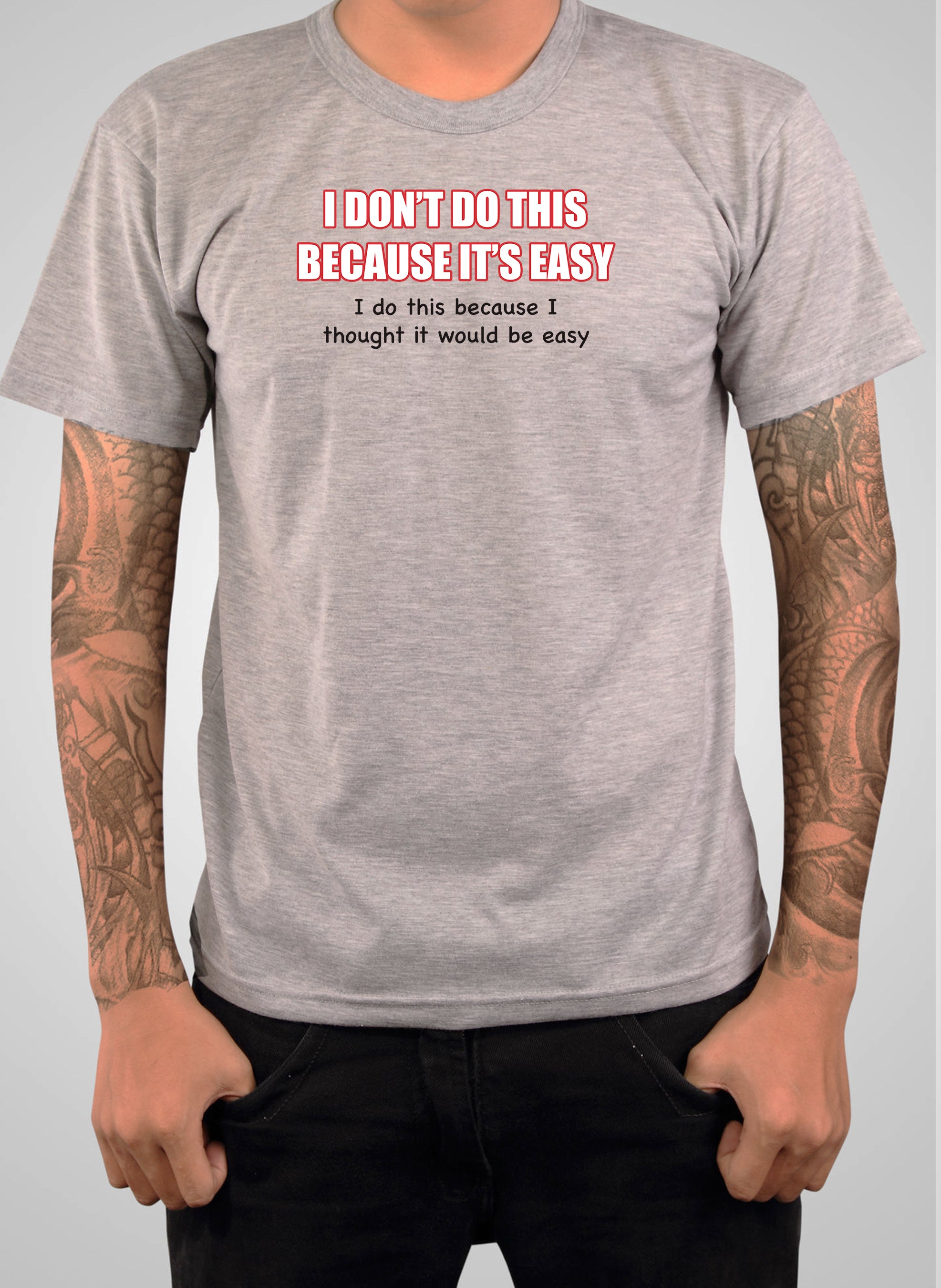 I Don't do this Because It's Easy T-Shirt