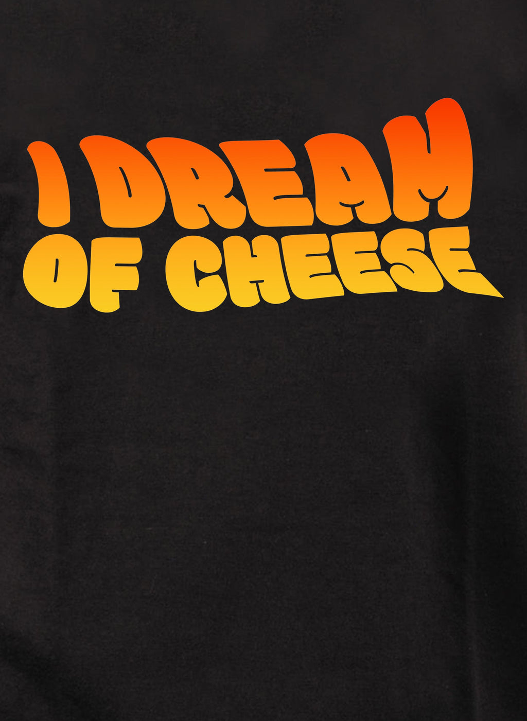 I Dream of Cheese T-Shirt