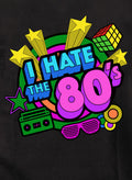 I Hate The 80's T-Shirt