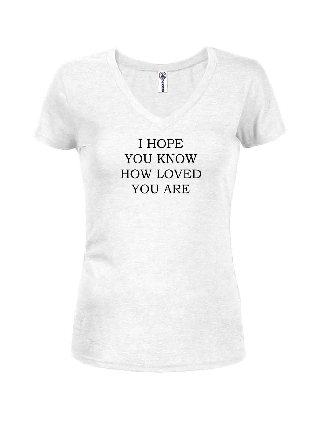 I Hope You Know How Loved You Are T-Shirt