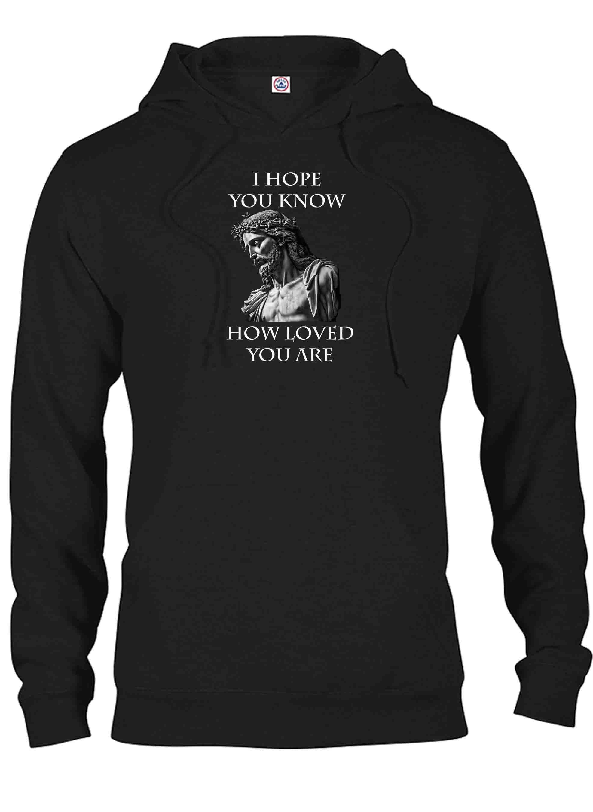I Hope You Know How Loved You Are T-Shirt