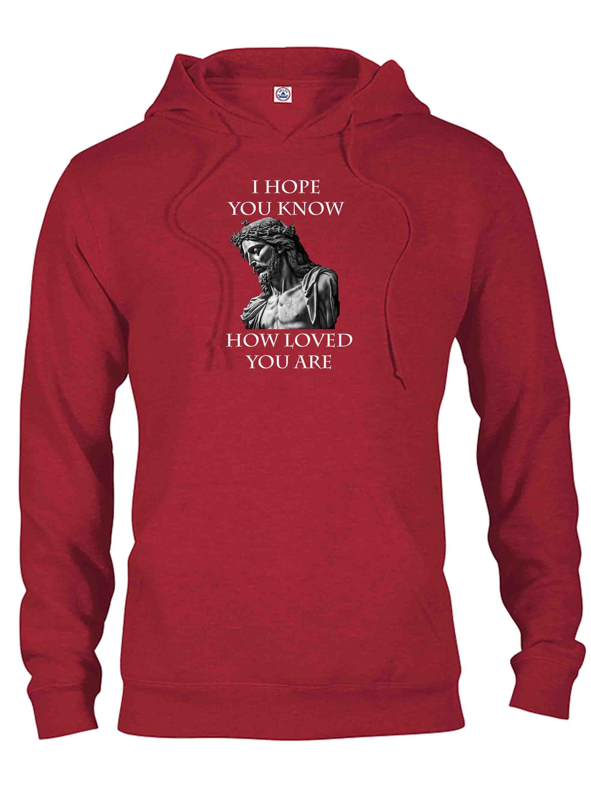 I Hope You Know How Loved You Are T-Shirt