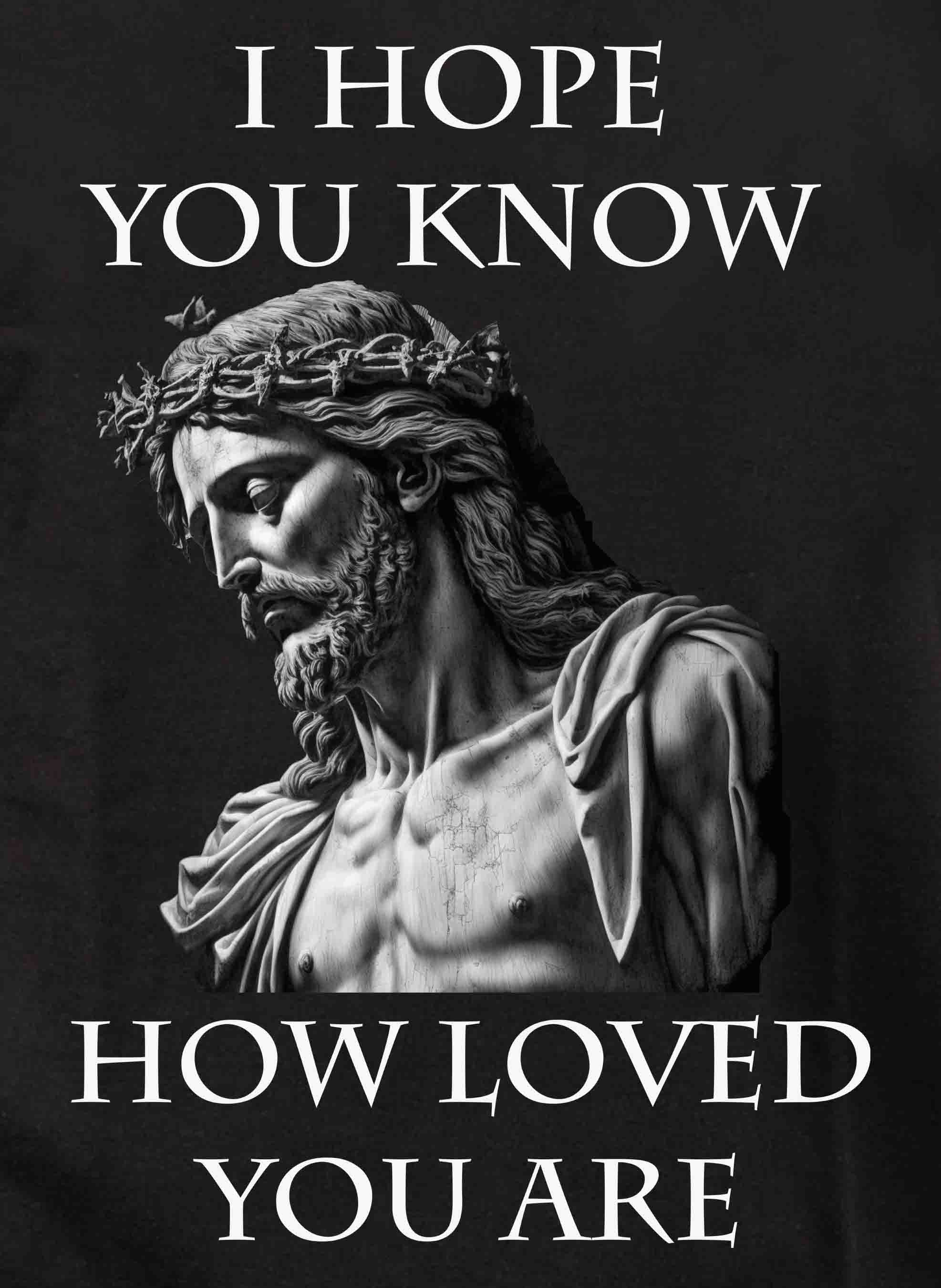 I Hope You Know How Loved You Are T-Shirt