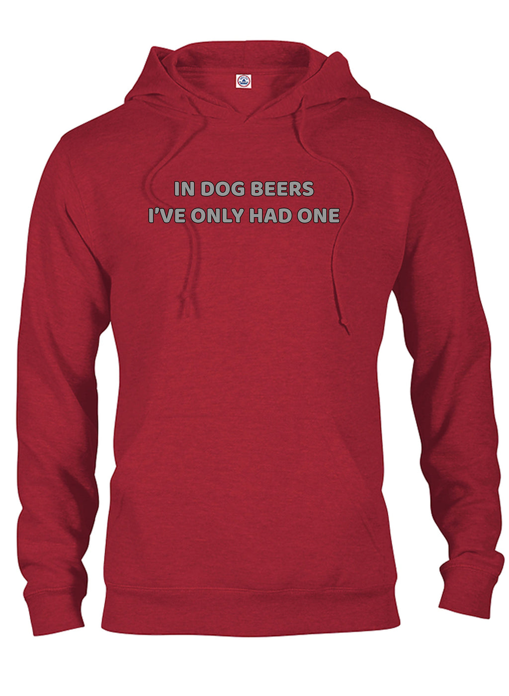 In Dog Beers I've Only Had One T-Shirt