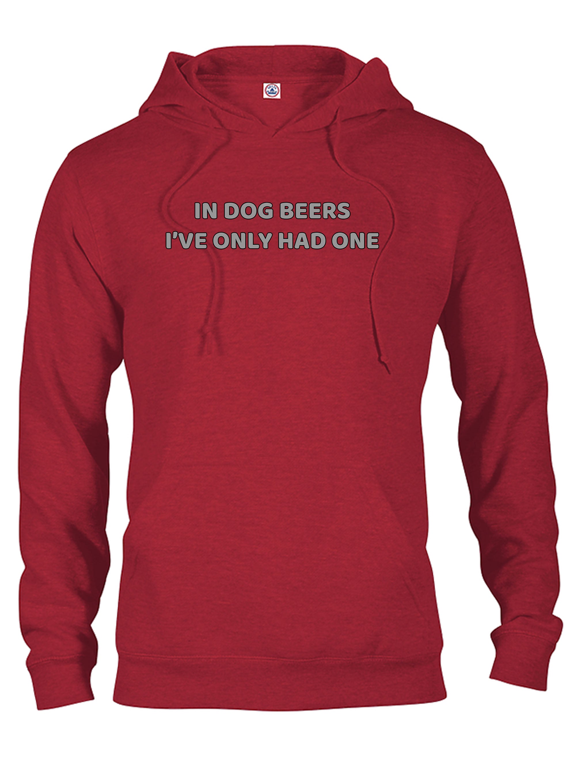 In Dog Beers I've Only Had One T-Shirt