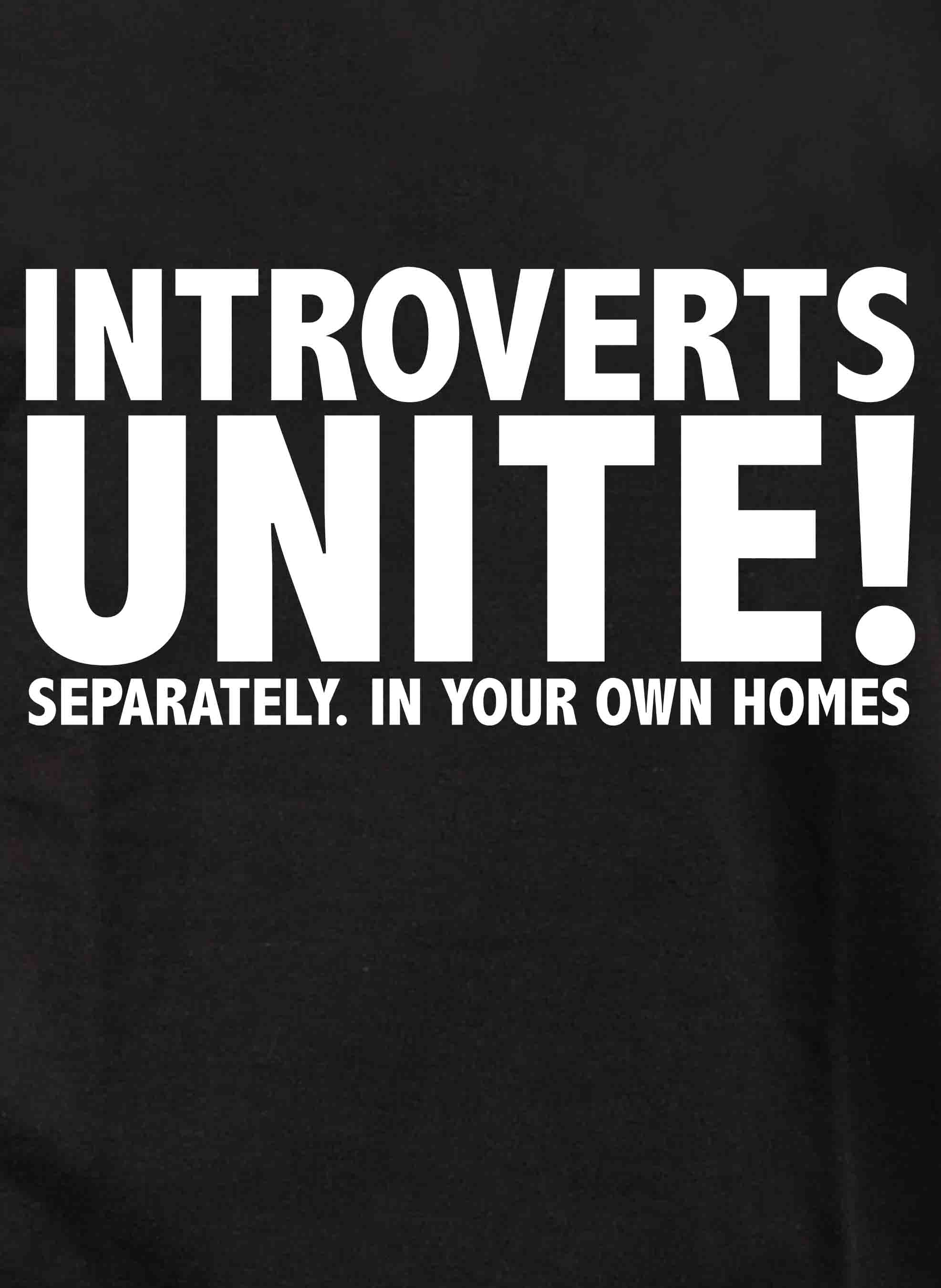 Introverts Unite Separately. In Your Own Homes T-Shirt