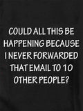 I Never Forwarded That Email To 10 Other People Kids T-Shirt