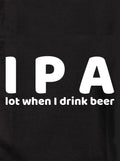 I P A lot when I drink beer Kids T-Shirt