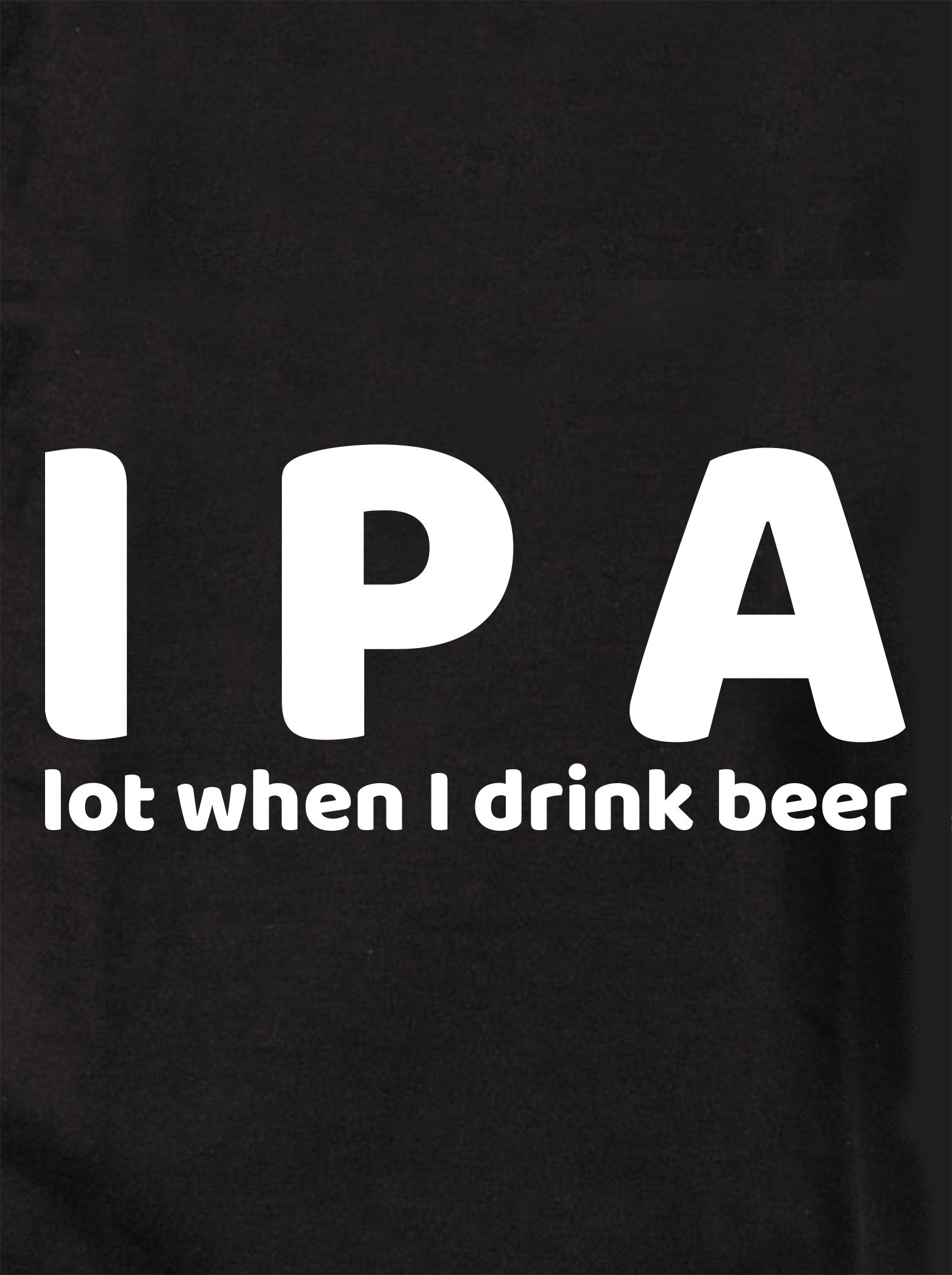 I P A lot when I drink beer Kids T-Shirt
