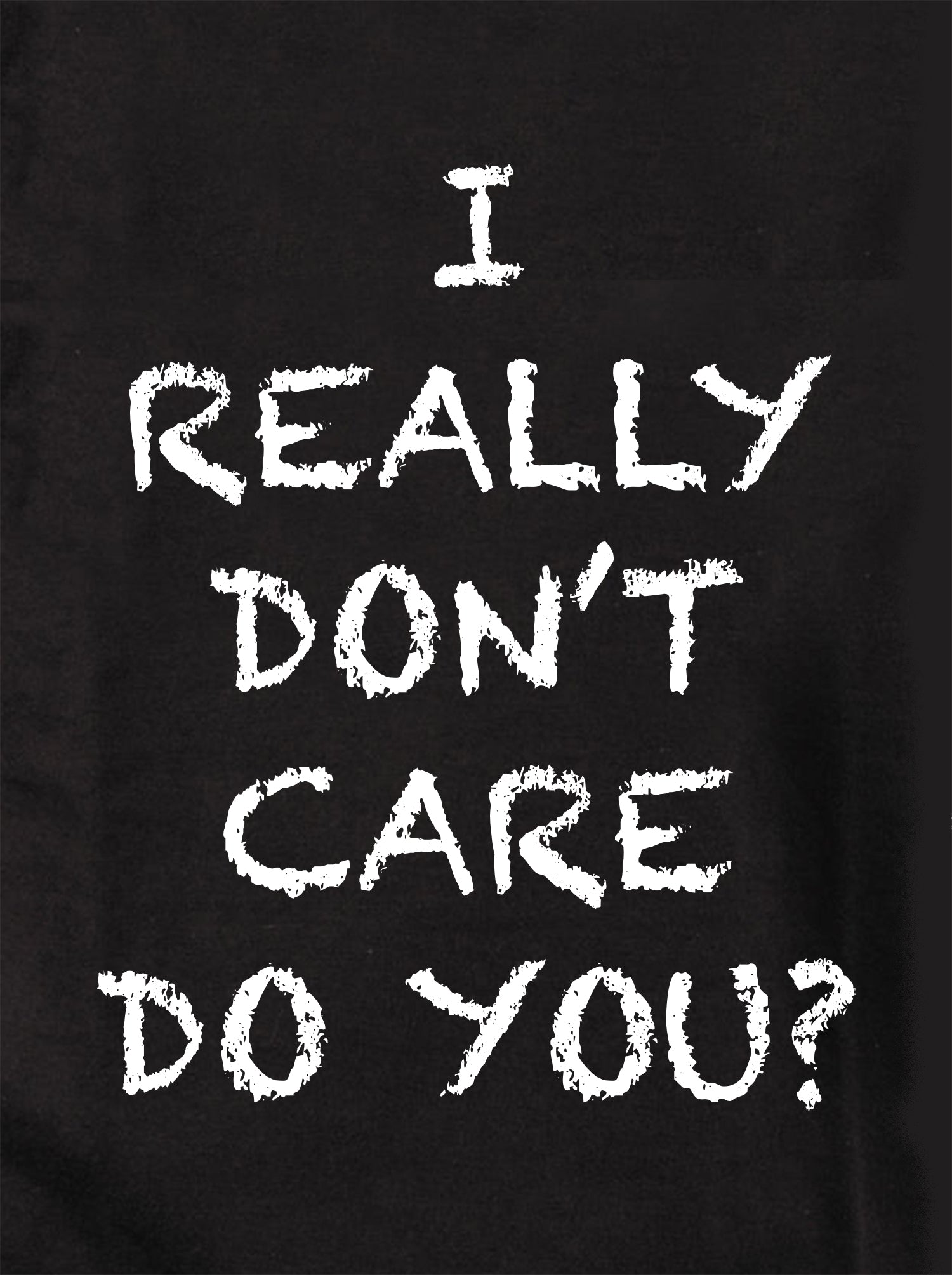 I REALLY DON'T CARE DO YOU? Kids T-Shirt