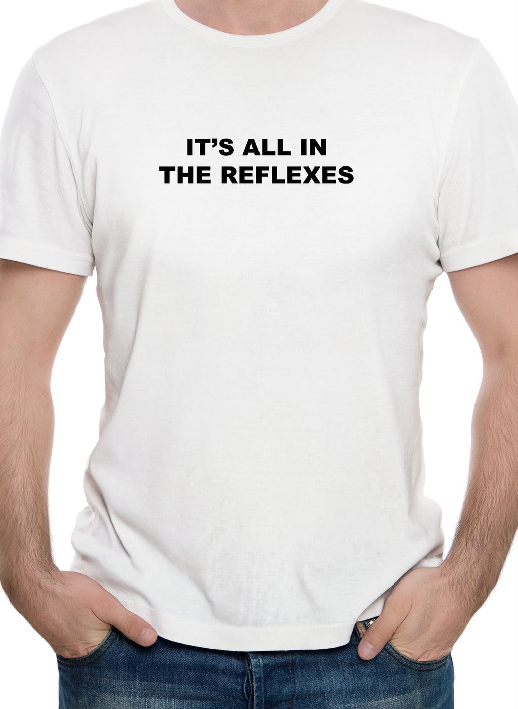 It's All in the Reflexes T-Shirt