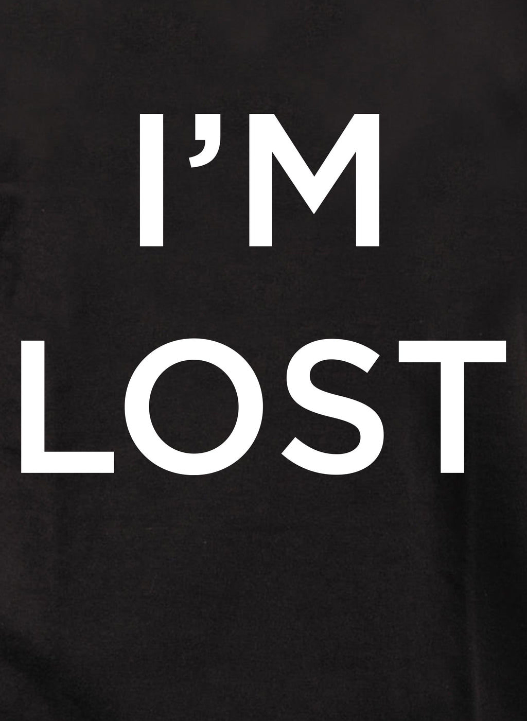 I'm Lost T-Shirt