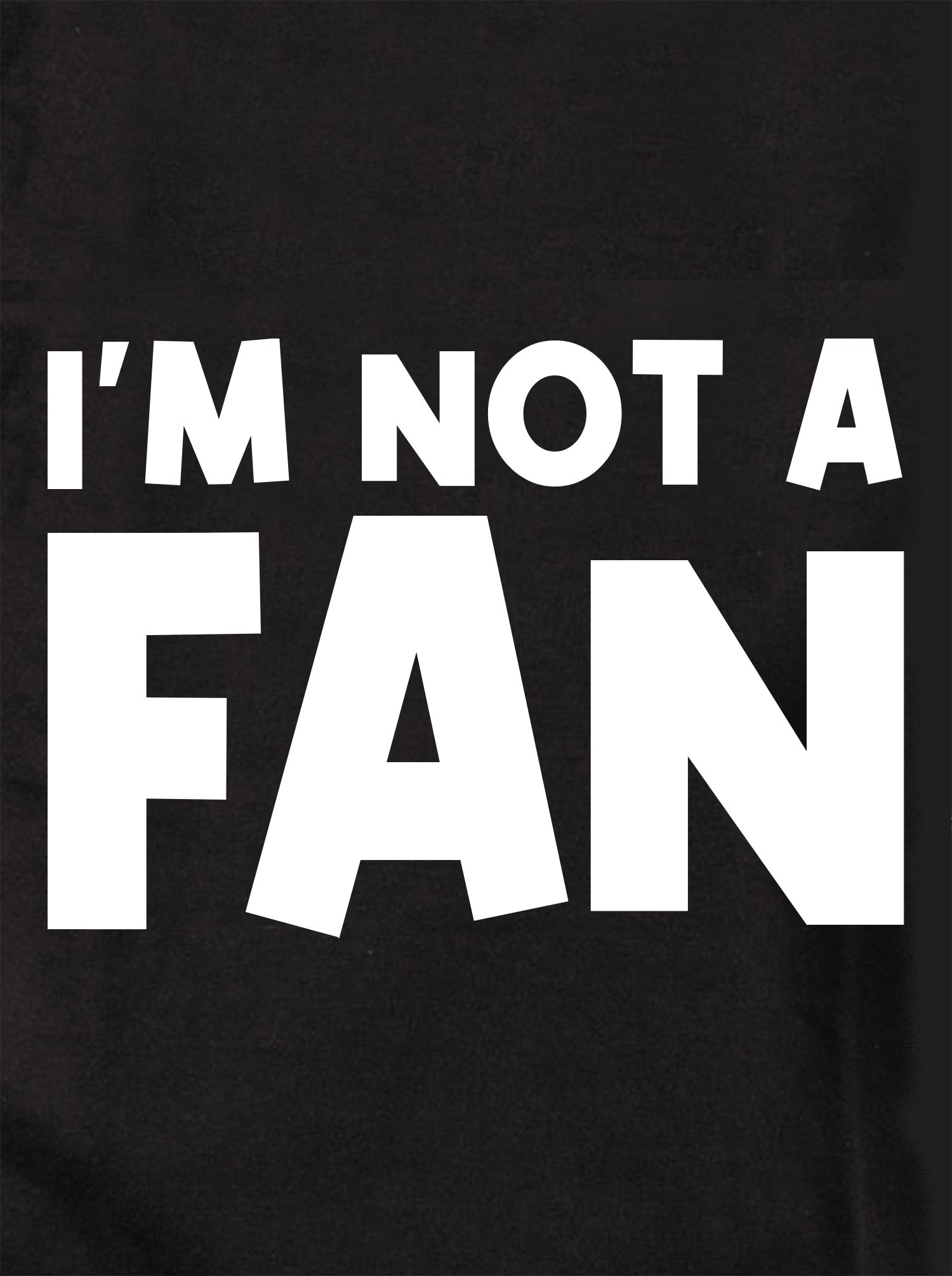 I'M NOT A FAN Kids T-Shirt