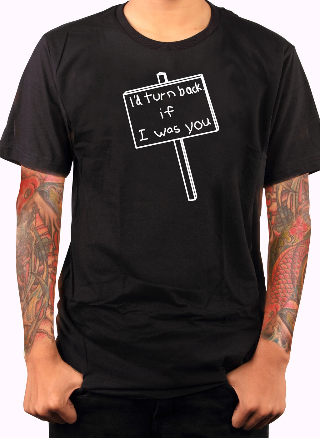 I'd Turn Back if I Was You T-Shirt