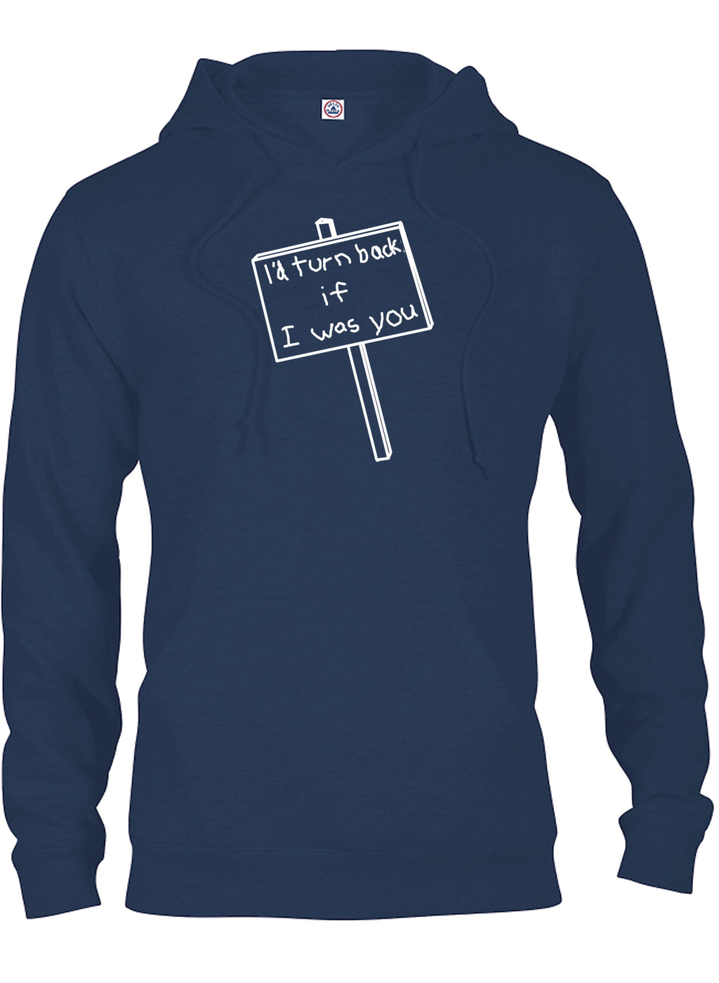 I'd Turn Back if I Was You T-Shirt
