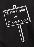 I'd Turn Back if I Was You Kids T-Shirt