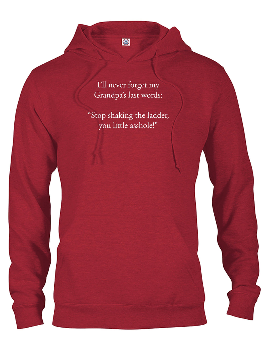 I’ll never forget my Grandpa’s last words T-Shirt