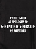 I'm Not Good at Apologies Kids T-Shirt