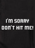 I'm Sorry Don't Hit Me! Kids T-Shirt