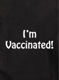 I'm Vaccinated! Kids T-Shirt