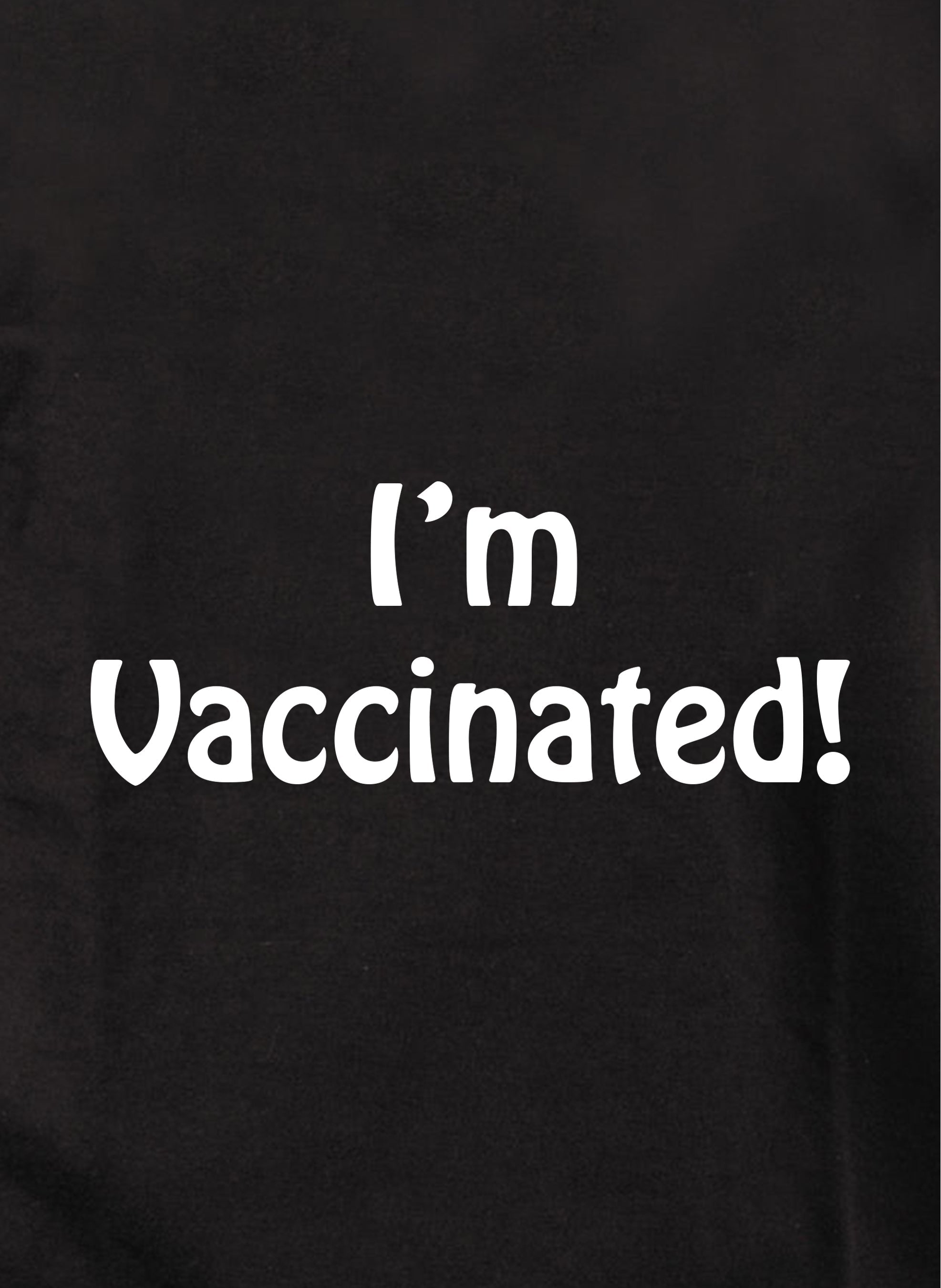 I'm Vaccinated! Kids T-Shirt